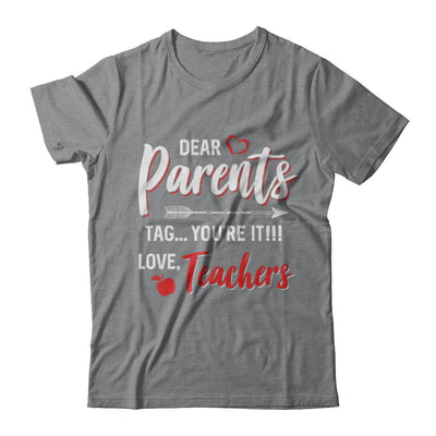 Dear Parents Tag You're It Funny Teacher-T-Shirt & Hoodie-Classic T-Shirt-Sport Grey