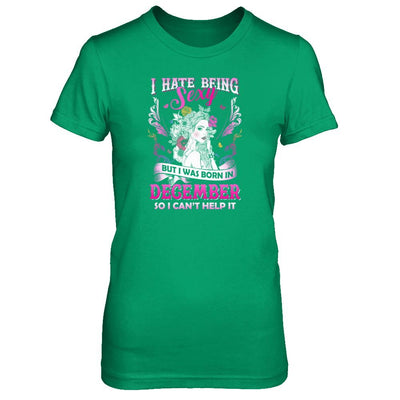 I Hate Being Sexy But I Was Born In December Birthday-T-Shirt & Tank Top-Women's T-Shirt-Irish Green
