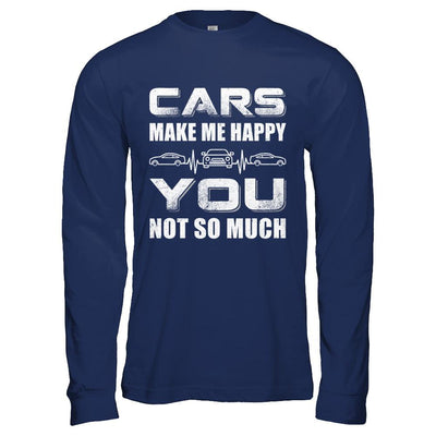 Cars Make Me Happy You Not So Much-T-Shirt & Hoodie-Long Sleeve T-Shirt-Navy