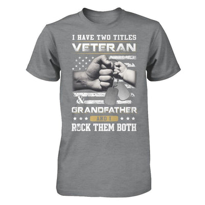 I Have Two Titles Veteran And Grandfather-T-Shirt & Hoodie-Classic T-Shirt-Sport Grey