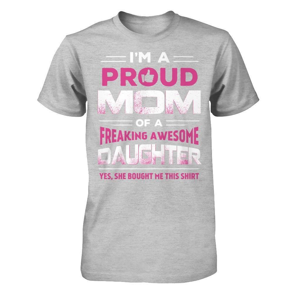 I'm A Proud Mom Of A Freaking Awesome Daughter-T-Shirt & Hoodie-Premium T-Shirt-Heather Gray