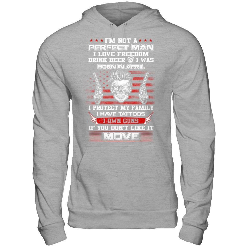 I'm Not A Perfect Man I Was Born In April Own Guns-T-Shirt & Hoodie-Pullover Hoodie-Sport Grey