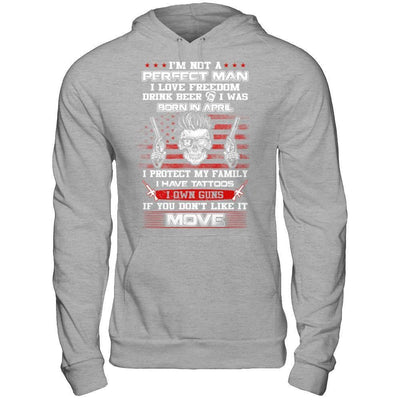 I'm Not A Perfect Man I Was Born In April Own Guns-T-Shirt & Hoodie-Pullover Hoodie-Sport Grey