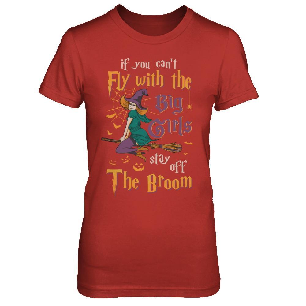 If You Can't Fly With Big Girls Stay Off Broom Witch Halloween-T-Shirt & Hoodie-Women's T-Shirt-Red