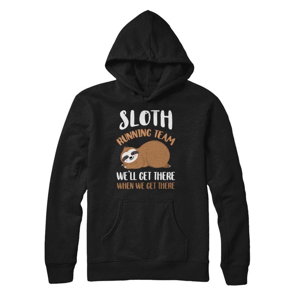 Sloth Running Team We'll Get There When We Get There-T-Shirt & Hoodie-Pullover Hoodie-Black