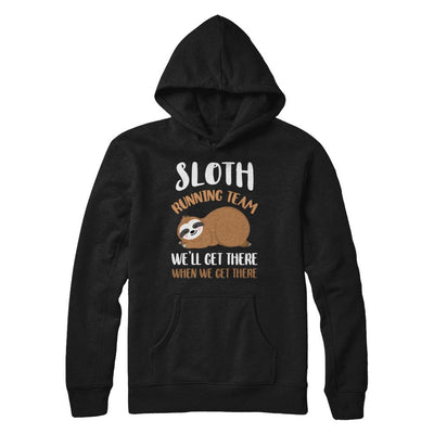 Sloth Running Team We'll Get There When We Get There-T-Shirt & Hoodie-Pullover Hoodie-Black