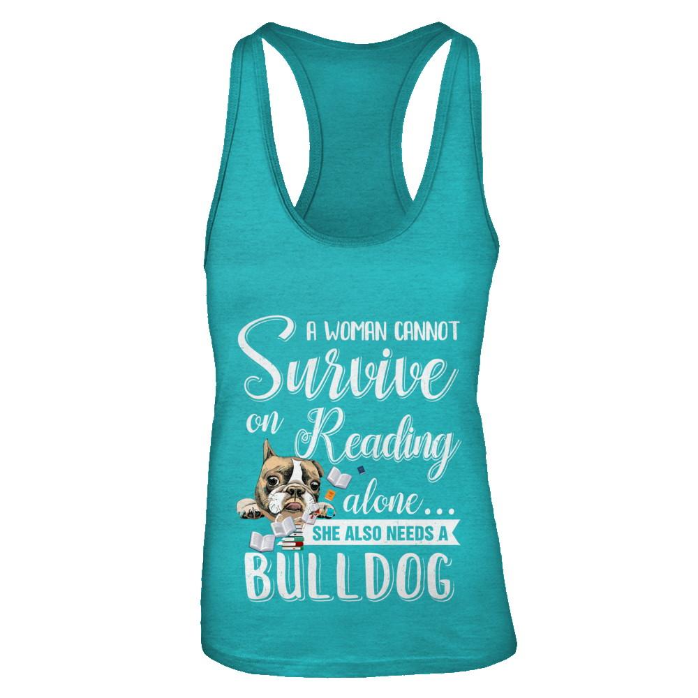 A Woman Cannot Survive On Reading Alone Bulldog-T-Shirt & Tank Top-Women's Ideal Racerback Tank-Tahiti Blue