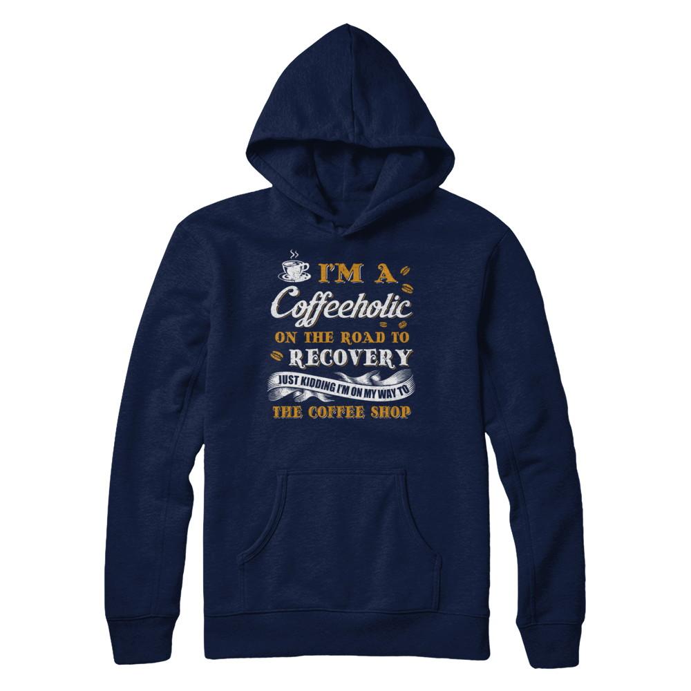 Coffee I'm A Coffeeholic On The Road To Recovery-T-Shirt & Hoodie-Pullover Hoodie-Navy