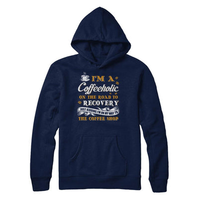 Coffee I'm A Coffeeholic On The Road To Recovery-T-Shirt & Hoodie-Pullover Hoodie-Navy