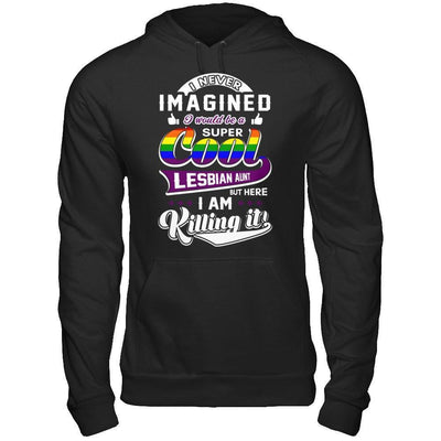 I Never Imagined I Would Be A Super Cool Lesbian Aunt-T-Shirt & Hoodie-Pullover Hoodie-Black