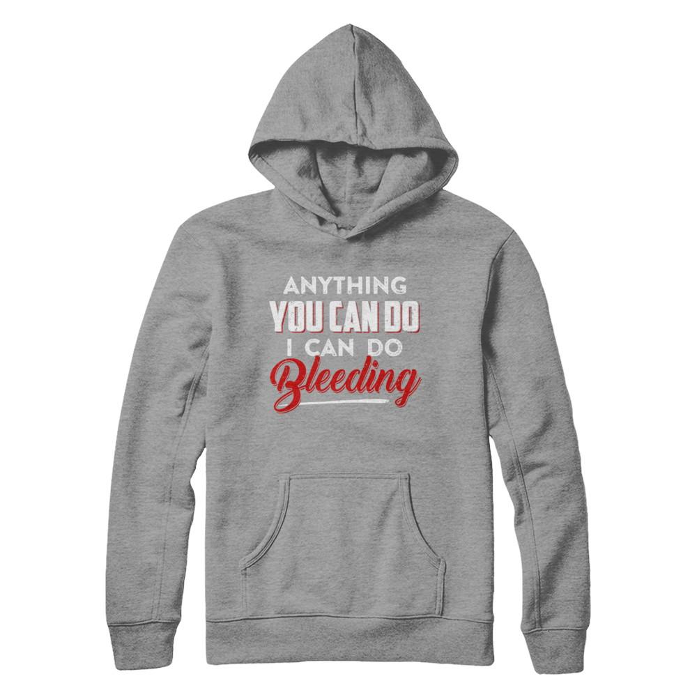 Anything You Can Do I Can Do Bleeding-T-Shirt & Hoodie-Pullover Hoodie-Sport Grey