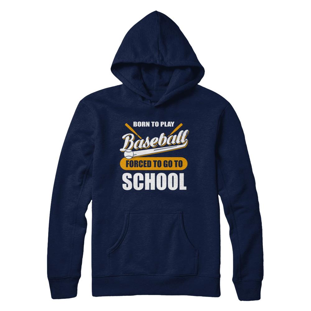 Born To Play Baseball Forced To Go To School-T-Shirt & Hoodie-Pullover Hoodie-Navy