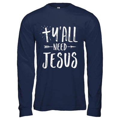 Y'all Need Jesus Christian-T-Shirt & Hoodie-Long Sleeve T-Shirt-Navy