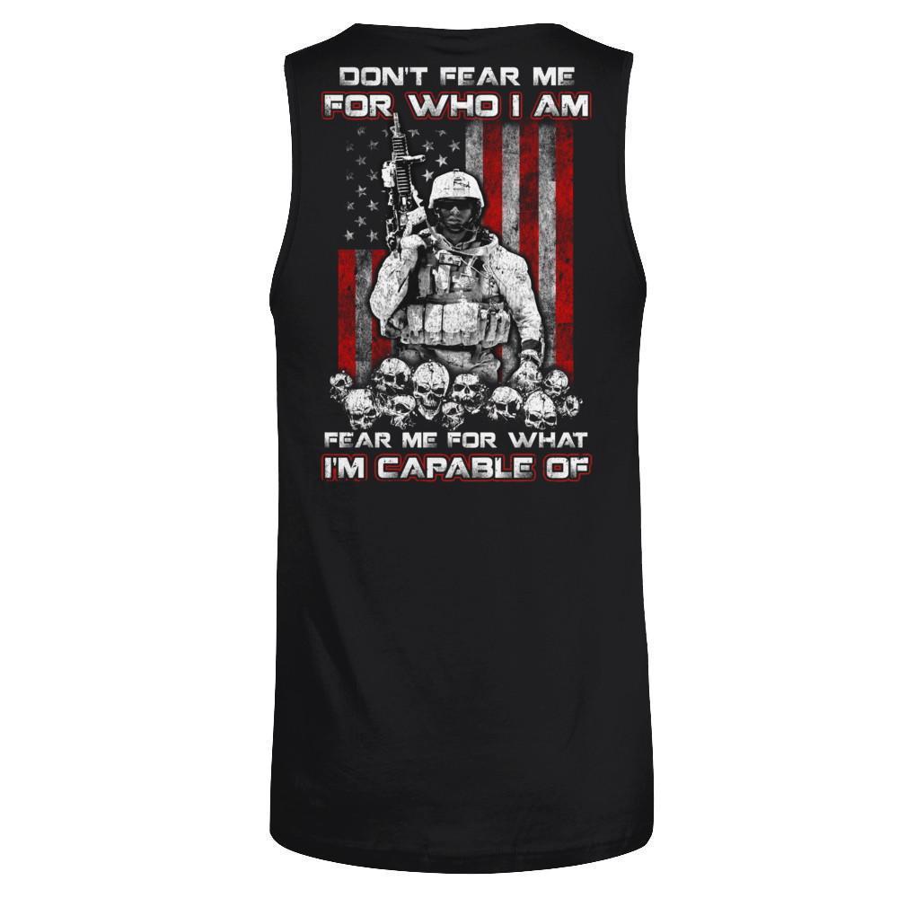 Veteran Don't Fear Me For Who I Am Fear Me For What I'm Capable Of-T-Shirt & Hoodie-Unisex Tank-Black