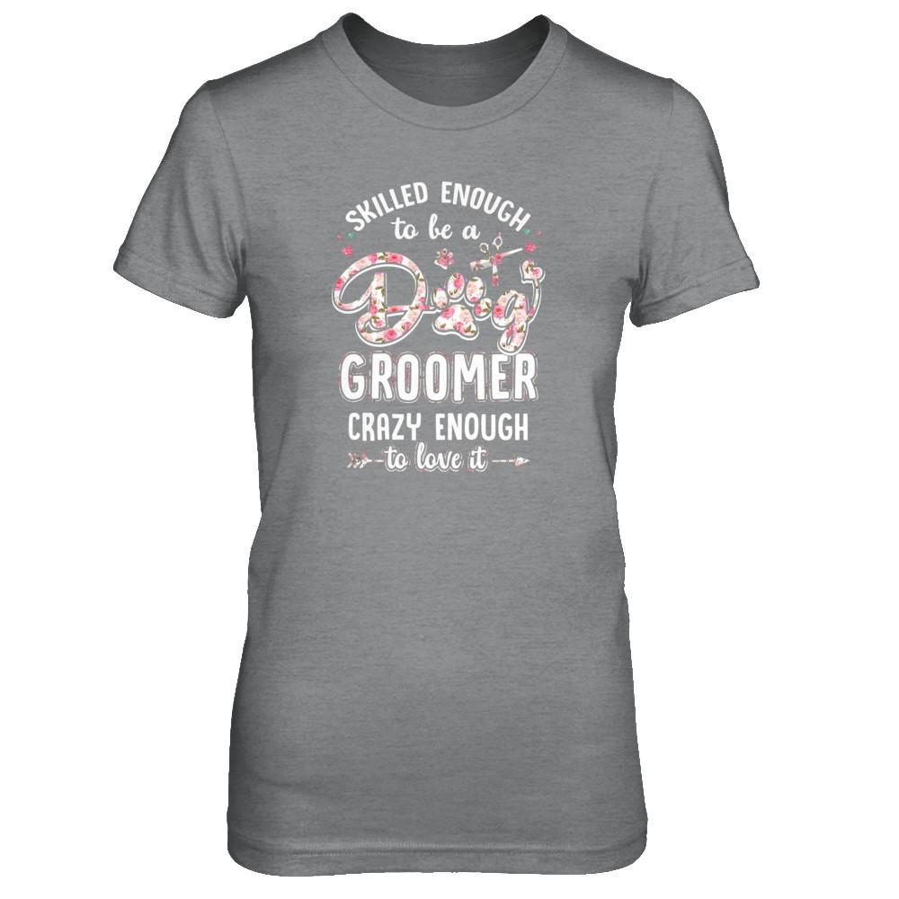 Skilled Enought To Be A Dog Groomer For Women-T-Shirt & Tank Top-Women's T-Shirt-Sport Grey