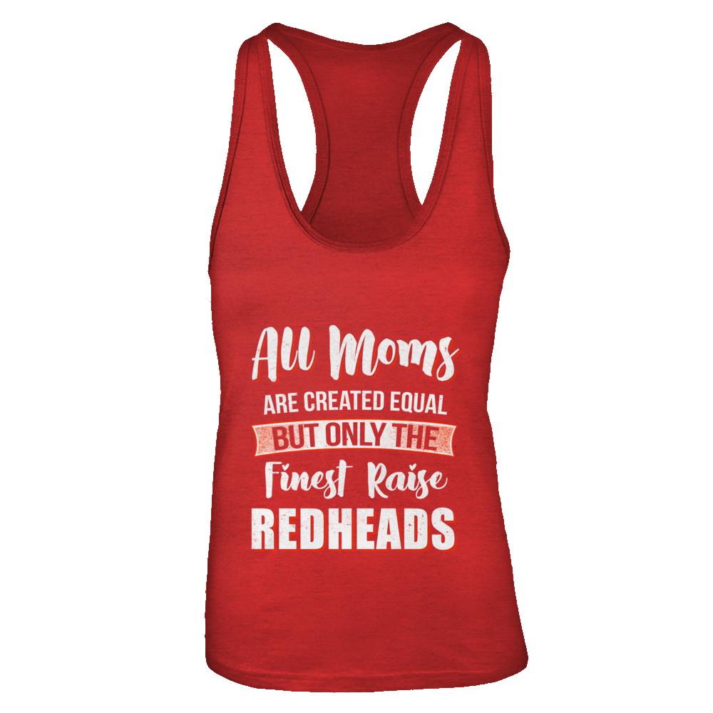 All Moms Are Created Equal But Only The Finest Raise Redheads-T-Shirt & Tank Top-Women's Ideal Racerback Tank-Red