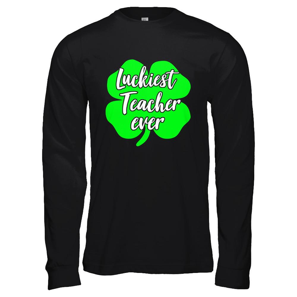 Luckiest Teacher Ever St Patrick's Day Gift-T-Shirt & Hoodie-Long Sleeve T-Shirt-Black