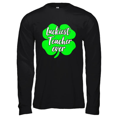 Luckiest Teacher Ever St Patrick's Day Gift-T-Shirt & Hoodie-Long Sleeve T-Shirt-Black