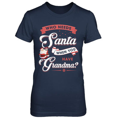 Who Needs Santa When You Have Grandma-T-Shirt & Sweatshirt-Women's T-Shirt-Navy