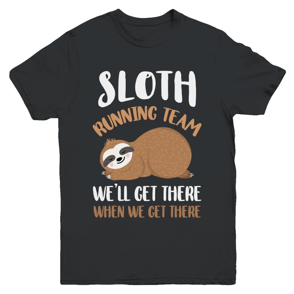 Sloth Running Team We'll Get There When We Get There Youth-Youth Shirt-Youth T-Shirt-Black