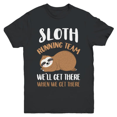 Sloth Running Team We'll Get There When We Get There Youth-Youth Shirt-Youth T-Shirt-Black