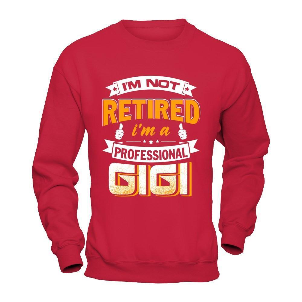 I'm Not Retired I'm A Professional Gigi-T-Shirt & Hoodie-Crewneck Sweatshirt-Red