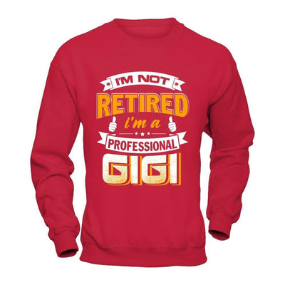 I'm Not Retired I'm A Professional Gigi-T-Shirt & Hoodie-Crewneck Sweatshirt-Red