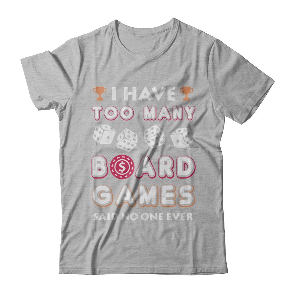 I Have Too Many Boardgames Said No One Ever Gamer-T-Shirt & Hoodie-Premium T-Shirt-Heather Gray