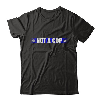Thin Blue Line Not A Cop Funny Police-T-Shirt & Hoodie-Classic T-Shirt-Black