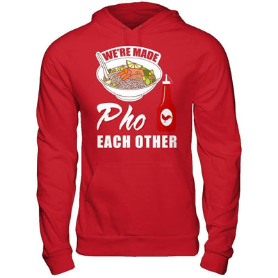 We're Made Pho Each Other T-Shirt Funny Vietnamese Pho Soup-T-Shirt & Hoodie-Pullover Hoodie-Red