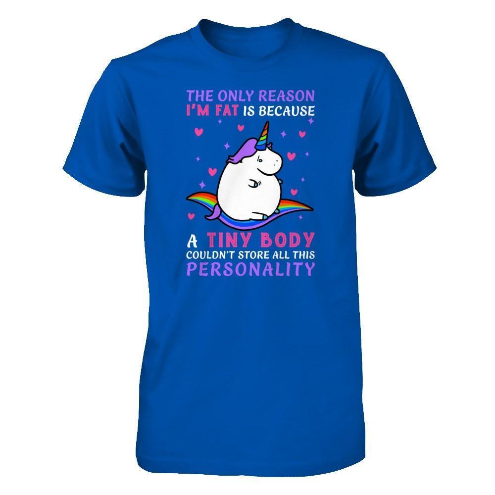 The Only Reason I'm Fat Is Because A Tiny Body-T-Shirt & Hoodie-Premium T-Shirt-Royal