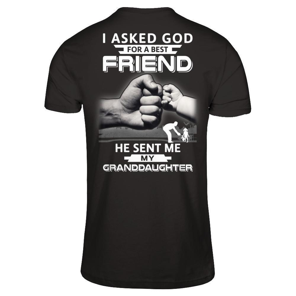 I Asked God For A Best Friend He Sent Me My Granddaughter-T-Shirt & Hoodie-