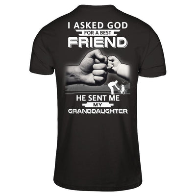 I Asked God For A Best Friend He Sent Me My Granddaughter-T-Shirt & Hoodie-