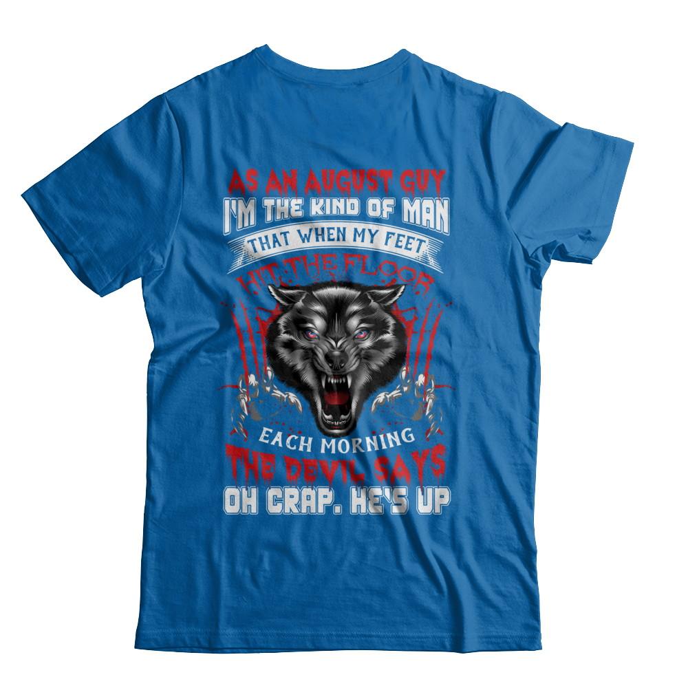 As An August Guy I Am The Kind Of Man-T-Shirt & Hoodie-Classic T-Shirt-Royal