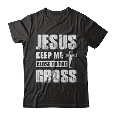 Jesus Keep Me Close To The Cross Christian-T-Shirt & Hoodie-Classic T-Shirt-Black