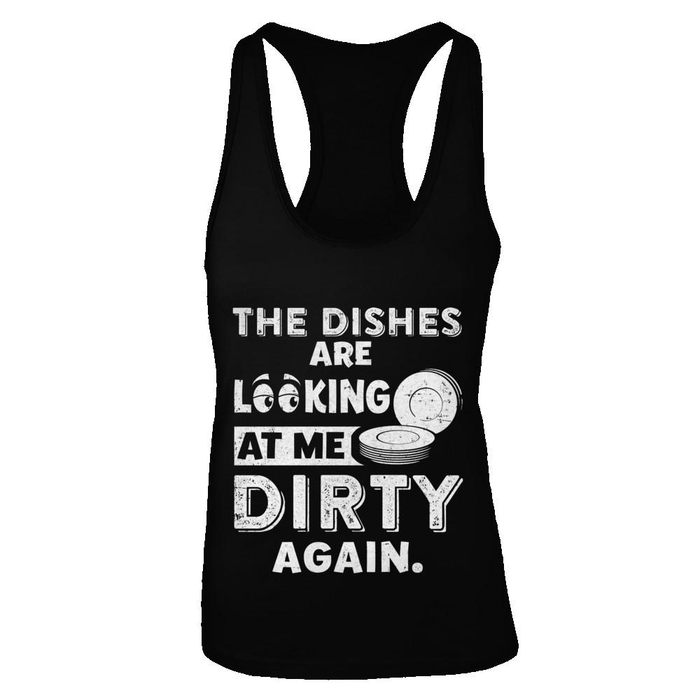 The Dishes Are Looking At Me Dirty Again-T-Shirt & Tank Top-Women's Ideal Racerback Tank-Black