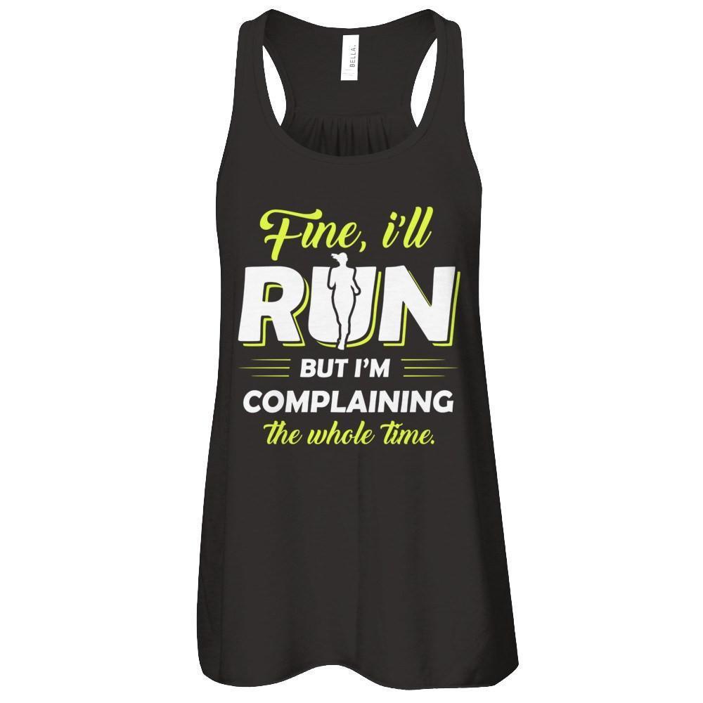 Fine I'll Run But I'm Complaining The Whole Time-T-Shirt & Tank Top-Women's Flowy Racerback Tank-Black