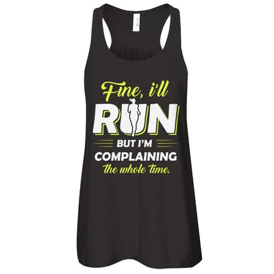 Fine I'll Run But I'm Complaining The Whole Time-T-Shirt & Tank Top-Women's Flowy Racerback Tank-Black