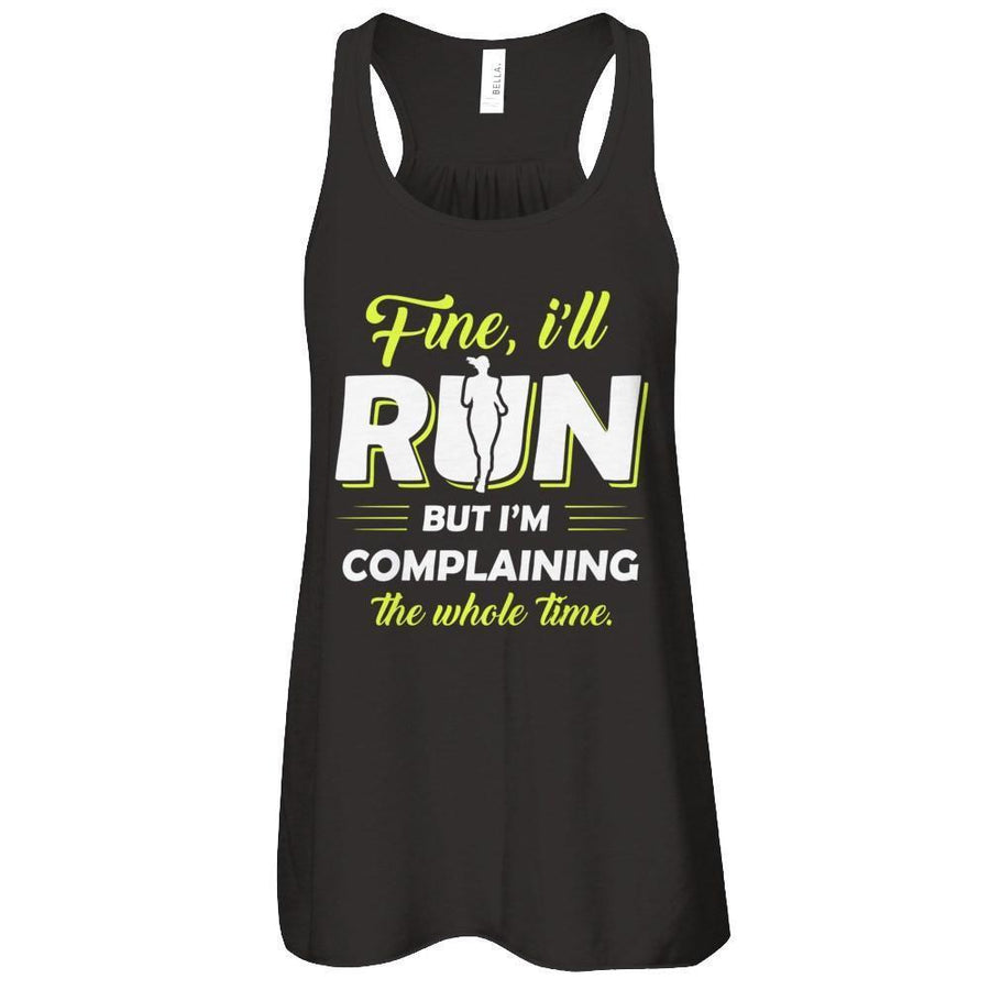 Fine I'll Run But I'm Complaining The Whole Time-T-Shirt & Tank Top-Women's Flowy Racerback Tank-Black