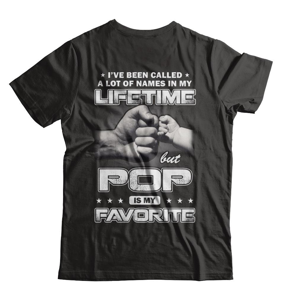 I've Been Called A Lot Of Names But Pop Is My Favorite-T-Shirt & Hoodie-Classic T-Shirt-Black