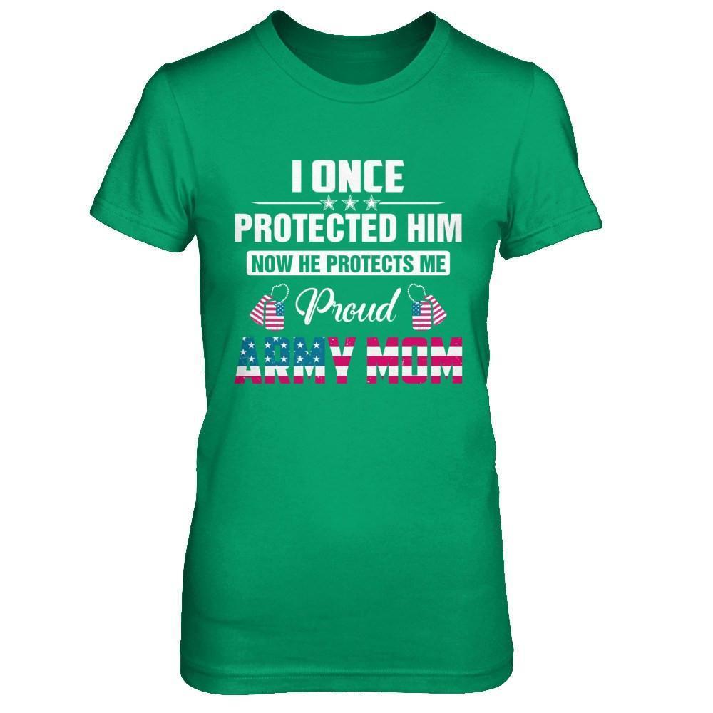 I Once Protected Him He Protects Me Proud Army Mom-T-Shirt & Hoodie-Women's T-Shirt-Irish Green