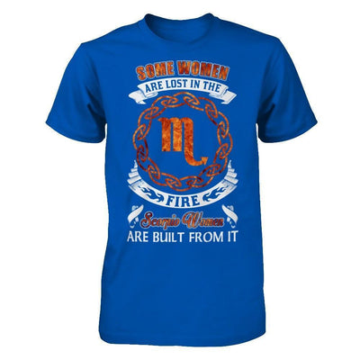 Some Women Are Lost In The Fire And Scorpio Women Are Built From It-T-Shirt & Hoodie-Premium T-Shirt-Royal