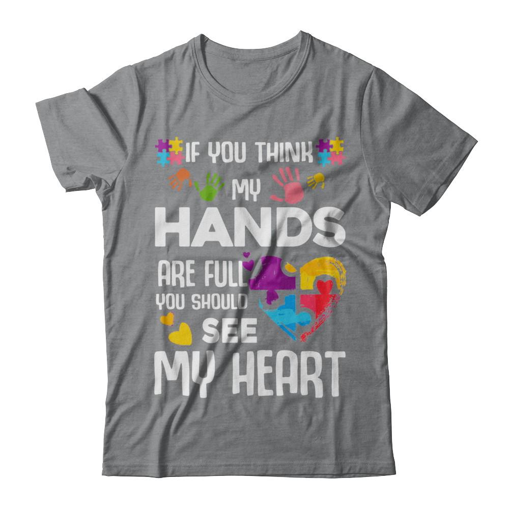 If You Think My Hands Are Full Autism Awareness-T-Shirt & Hoodie-