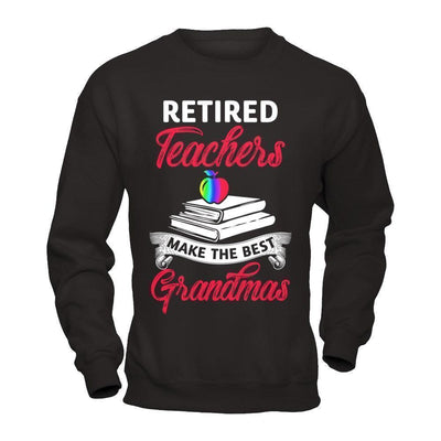 Retired Teachers Make The Best Grandmas-T-Shirt & Hoodie-Crewneck Sweatshirt-Black
