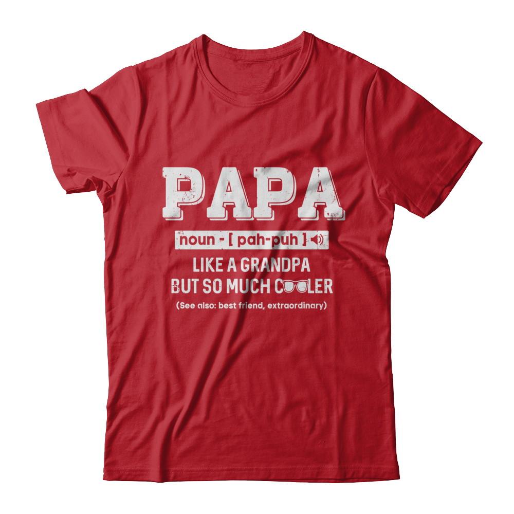 Papa Like A Grandpa Only Cooler Fathers Day Gift-T-Shirt & Hoodie-Classic T-Shirt-Red