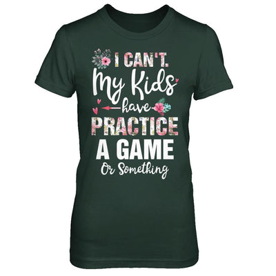 I Can't My Kids Have Practice A Game Or Something-T-Shirt & Hoodie-Women's T-Shirt-Forest Green