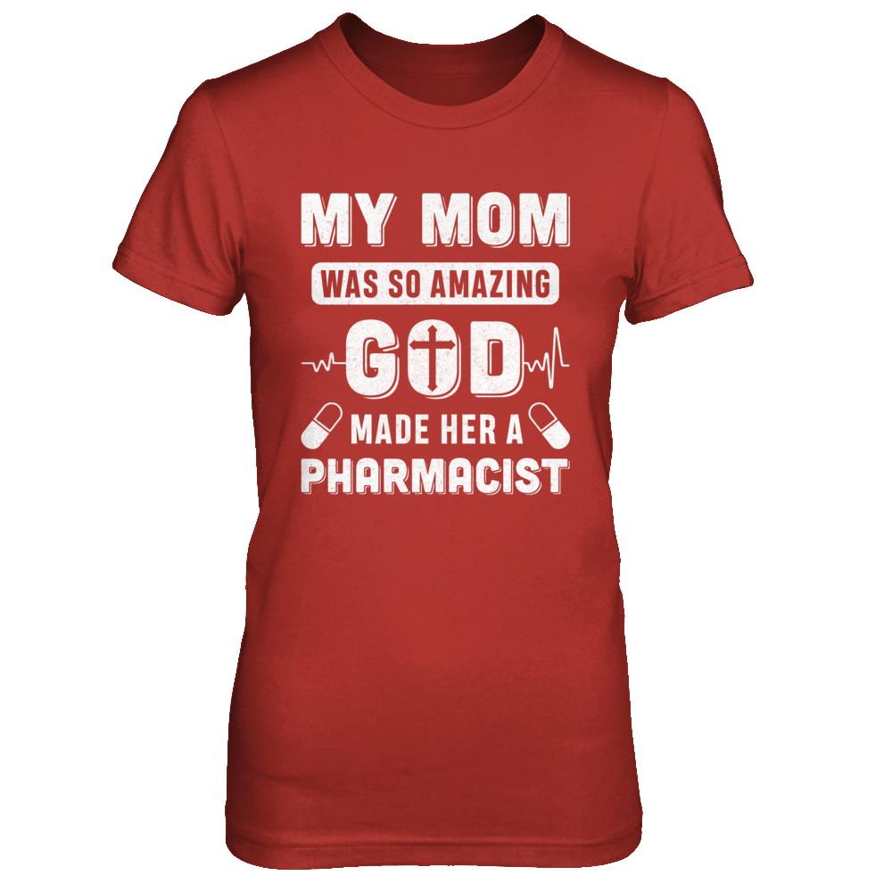 My Mom Was So Amazing God Make Her A Pharmacist-T-Shirt & Hoodie-Women's T-Shirt-Red