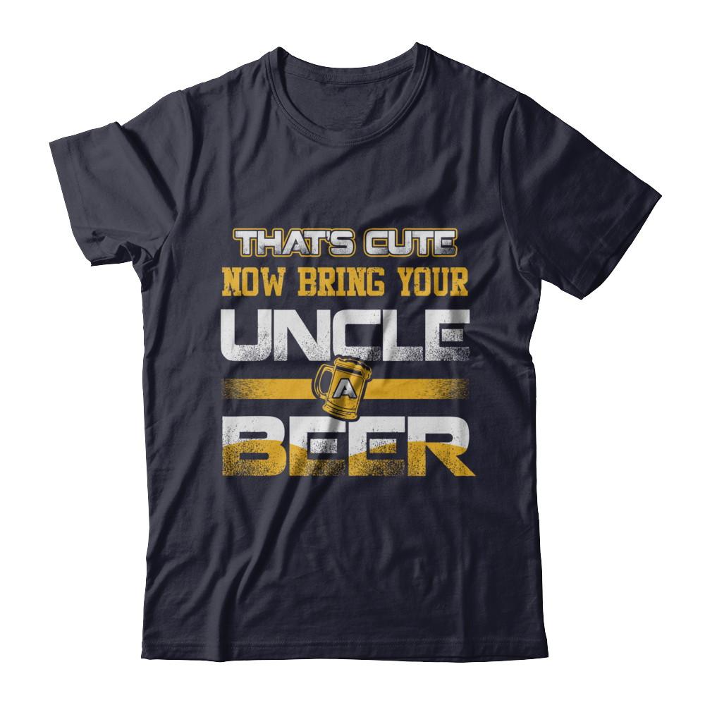 That's Cute Now Bring Your Uncle A Beer-T-Shirt & Hoodie-Premium T-Shirt-Midnight Navy
