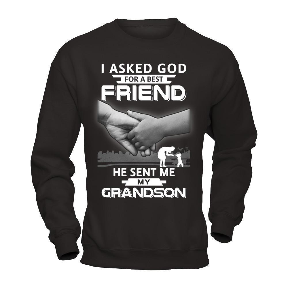 I Asked God For A Best Friend He Sent Me My Grandson-T-Shirt & Hoodie-Crewneck Sweatshirt-Black