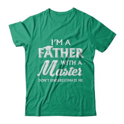 I'm A Father With A Masters Degree Graduation Gift-T-Shirt & Hoodie-Classic T-Shirt-Kelly Green